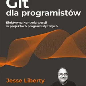 Tylko do końca tygodnia Git dla programistów. Efektywna kontrola wersji w projektach programistycznych