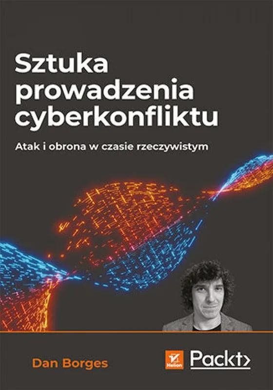 Do wyczerpania zapasów Sztuka prowadzenia cyberkonfliktu. Atak i obrona w czasie rzeczywistym