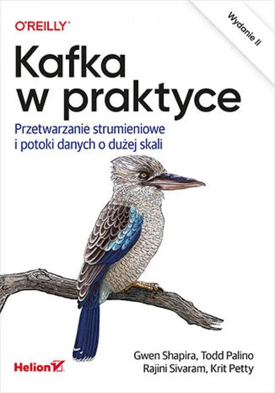 Popularny Kafka w praktyce. Przetwarzanie strumieniowe i potoki danych o dużej skali. Wydanie II