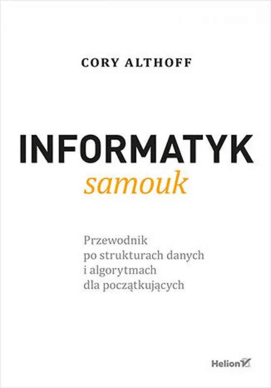 Ostatnie sztuki Informatyk samouk. Przewodnik po strukturach danych i algorytmach dla początkujących