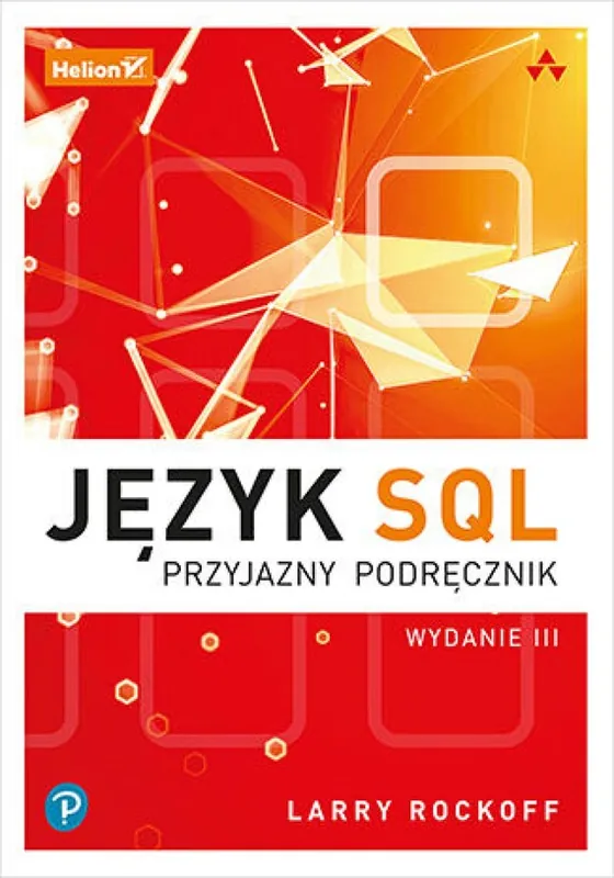 Język SQL. Przyjazny podręcznik. Wydanie III Tylko dziś