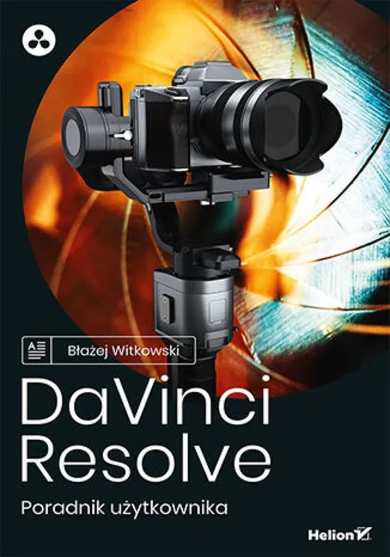 Ostatnia szansa DaVinci Resolve. Poradnik użytkownika