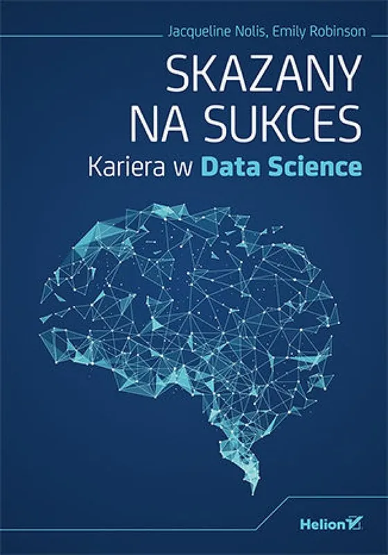 Oferta limitowana Skazany na sukces. Kariera w Data Science