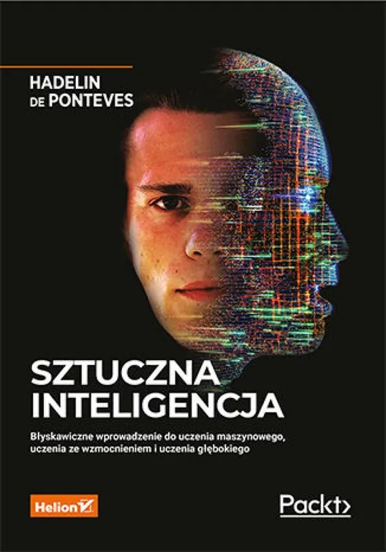 Szybka dostawa Sztuczna inteligencja. Błyskawiczne wprowadzenie do uczenia maszynowego, uczenia ze wzmocnieniem i uczenia głębokiego