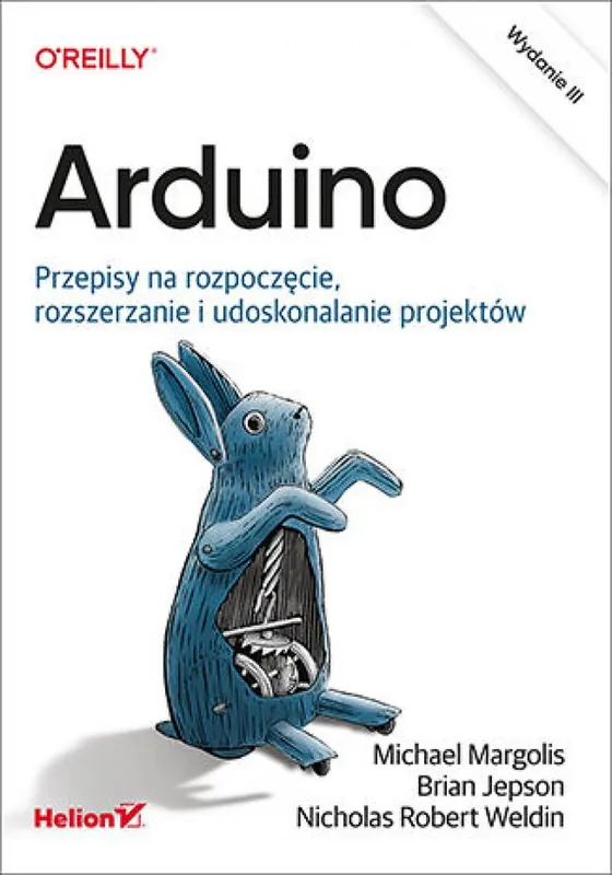 Arduino. Przepisy na rozpoczęcie, rozszerzanie i udoskonalanie projektów. Wydanie III Obniżka ceny