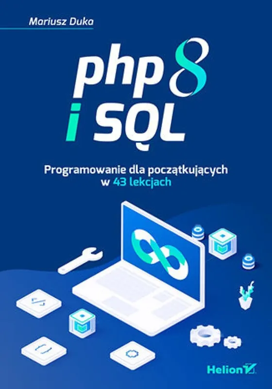 PHP 8 i SQL. Programowanie dla początkujących w 43 lekcjach Nowość