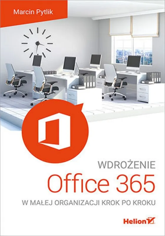 Wdrożenie Office 365 w małej organizacji krok po kroku Cena promocyjna