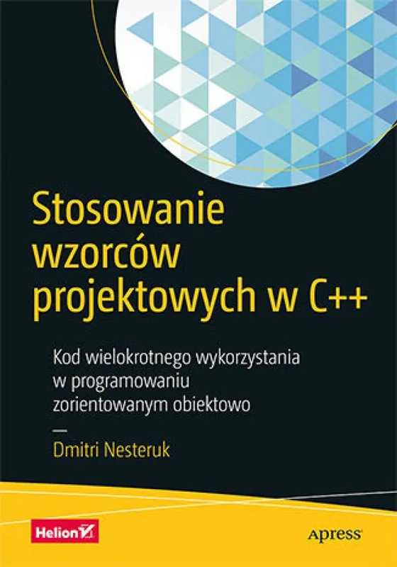 Stosowanie wzorców projektowych w C++. Kod wielokrotnego wykorzystania w programowaniu zorientowanym obiektowo Bestseller