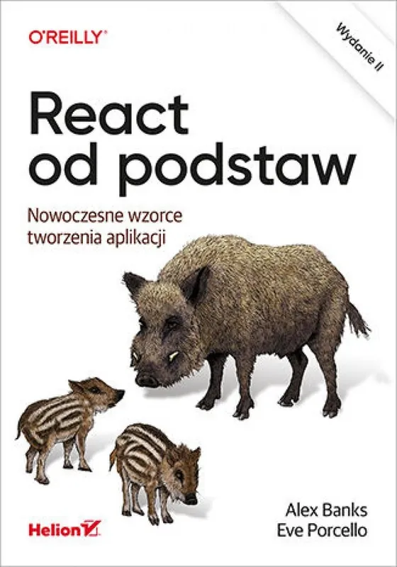 React od podstaw. Nowoczesne wzorce tworzenia aplikacji. Wydanie II Zniżka