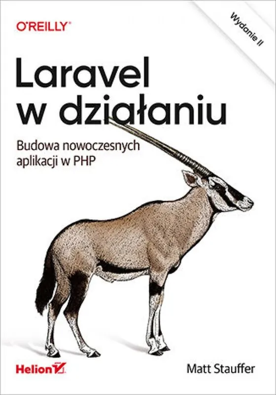 Laravel w działaniu. Budowa nowoczesnych aplikacji w PHP. Wydanie II Kup online