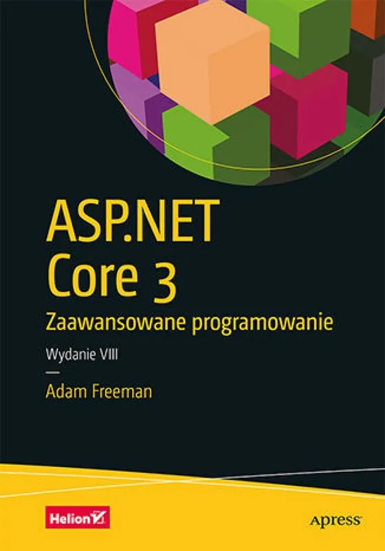 Nowość ASP.NET Core 3. Zaawansowane programowanie. Wydanie VIII