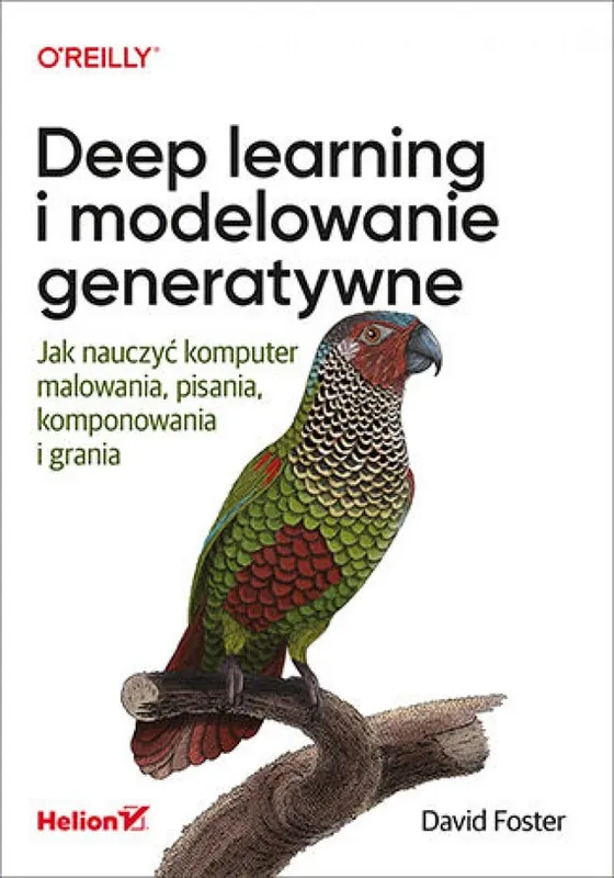Deep learning i modelowanie generatywne. Jak nauczyć komputer malowania, pisania, komponowania i grania Oferta