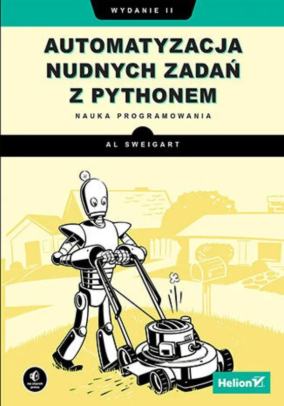Automatyzacja nudnych zadań z Pythonem. Nauka programowania. Wydanie II Cena promocyjna