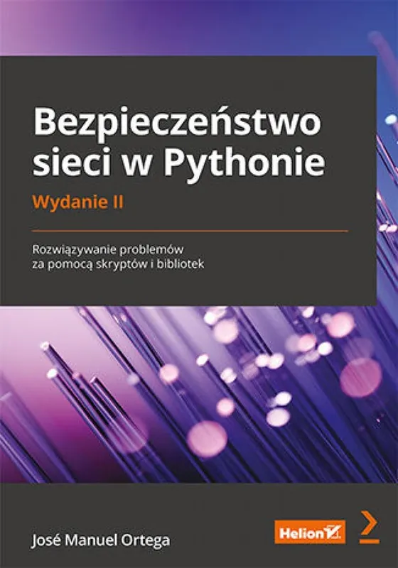 Szybka wysyłka Bezpieczeństwo sieci w Pythonie. Rozwiązywanie problemów za pomocą skryptów i bibliotek. Wydanie II