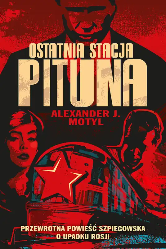 Nowość Ostatnia stacja Pituna. Przewrotna powieść szpiegowska o upadku Rosji