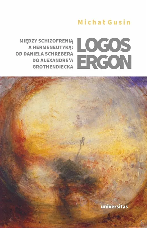 Premium Logos ergon. Między schizofrenią a hermeneutyką: od Daniela P. Schrebera do Alexandre'a Grothendiecka