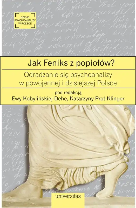 Ekspresowa dostawa Jak Feniks z popiołów? O odradzaniu się psychoanalizy w powojennej i dzisiejszej Polsce