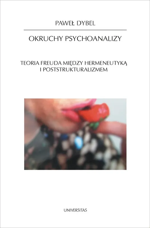 Okruchy psychoanalizy. Teoria Freuda między hermeneutyką i poststrukturalizmem Sprawdź teraz