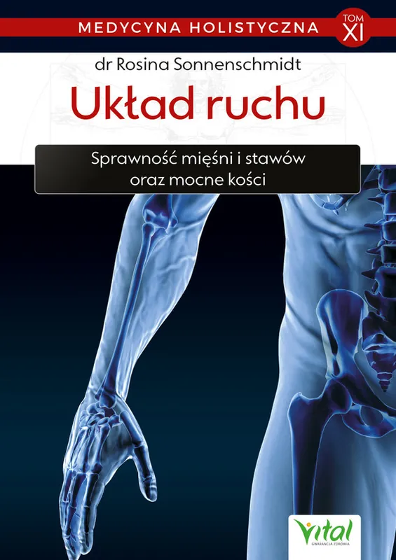 Łatwy zwrot Medycyna holistyczna. Tom XI. Układ ruchu. Sprawność mięśni i stawów oraz mocne kości