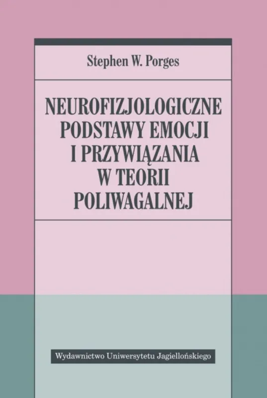 Łatwy zwrot Neurofizjologiczne podstawy emocji i przywiązania w teorii poliwagalnej