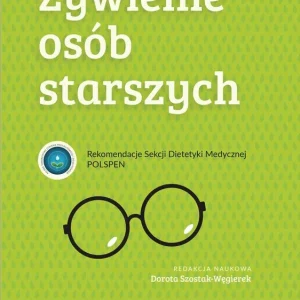 Żywienie osób starszych. Rekomendacje Sekcji Dietetyki Medycznej POLSPEN Najlepsza cena