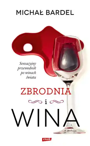 Szybka wysyłka Zbrodnia i wina. Sensacyjny przewodnik po winach świata