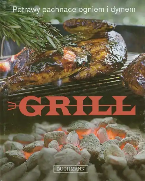 Grill. Potrawy pachnące ogniem i dymem Darmowy zwrot