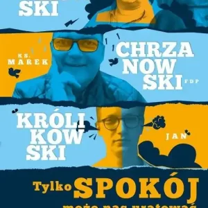 Szybka dostawa Tylko spokój może nas uratować Paweł Królikowski, Jan Królikowski i ks. Marek Chrzanowski o męskich wyzwaniach, skomplikowanych relacjach i potrzebach kobiecego serca