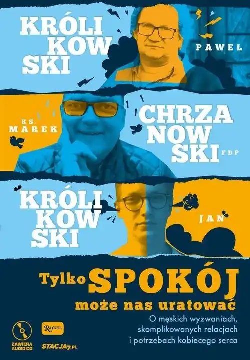 Szybka dostawa Tylko spokój może nas uratować Paweł Królikowski, Jan Królikowski i ks. Marek Chrzanowski o męskich wyzwaniach, skomplikowanych relacjach i potrzebach kobiecego serca