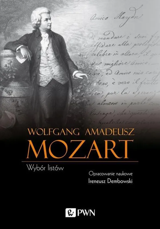 Wolfgang Amadeusz Mozart Wybór listów Ostatnie sztuki