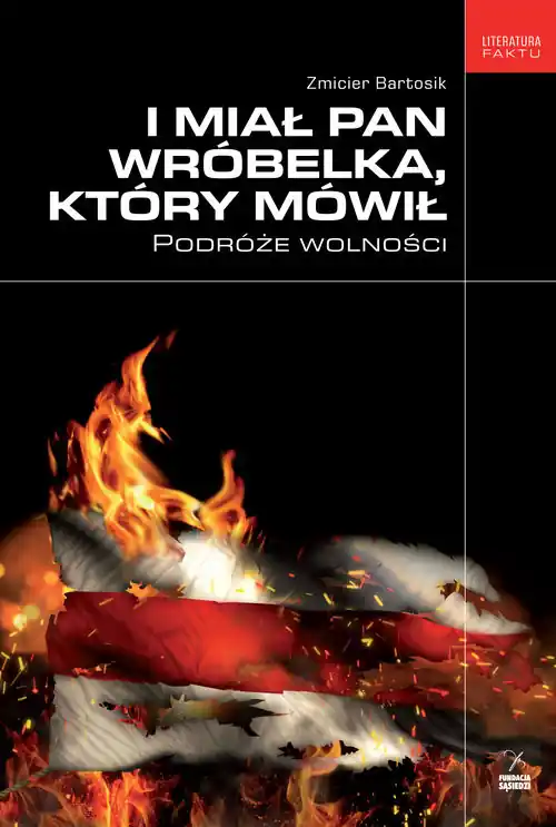 Wyjątkowa oferta I miał pan wróbelka, który mówił Podróże wolności