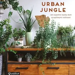 Cena promocyjna Urban jungle Jak wypełnić każdy dom szczęśliwymi roślinami