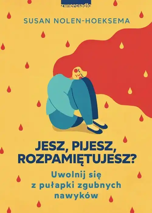 Zamów teraz Jesz pijesz rozpamiętujesz Uwolnij się z pułapki zgubnych nawyków