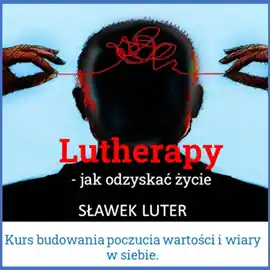 Ostatnie sztuki Lutherapy - jak zbudować poczucie wartości