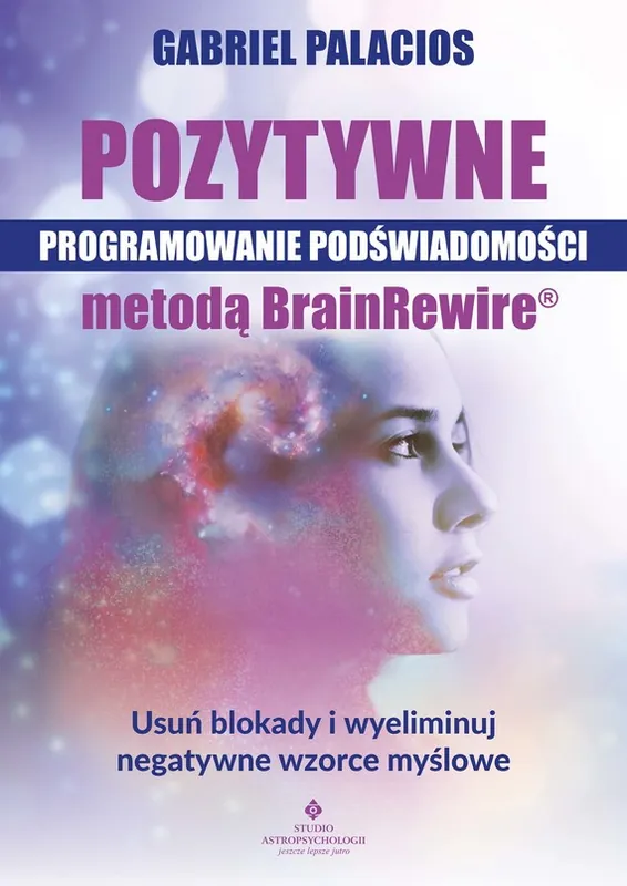 Pozytywne programowanie podświadomości metodą BrainRewire®. Sprawdź teraz