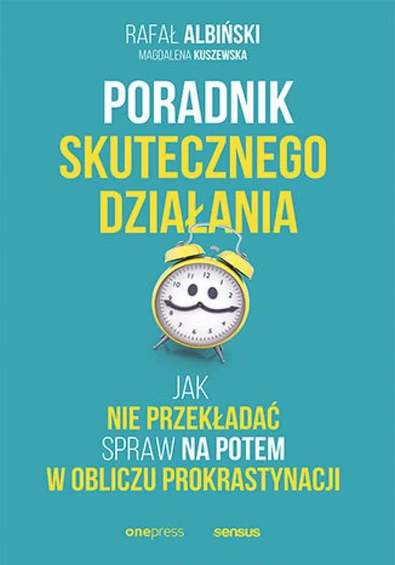 Poradnik skutecznego działania. Jak nie przekładać spraw na potem w obliczu prokrastynacji Łatwy zwrot