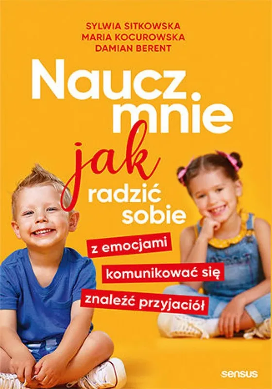 Naucz mnie jak radzić sobie z emocjami, komunikować się, znaleźć przyjaciół Wyjątkowa oferta