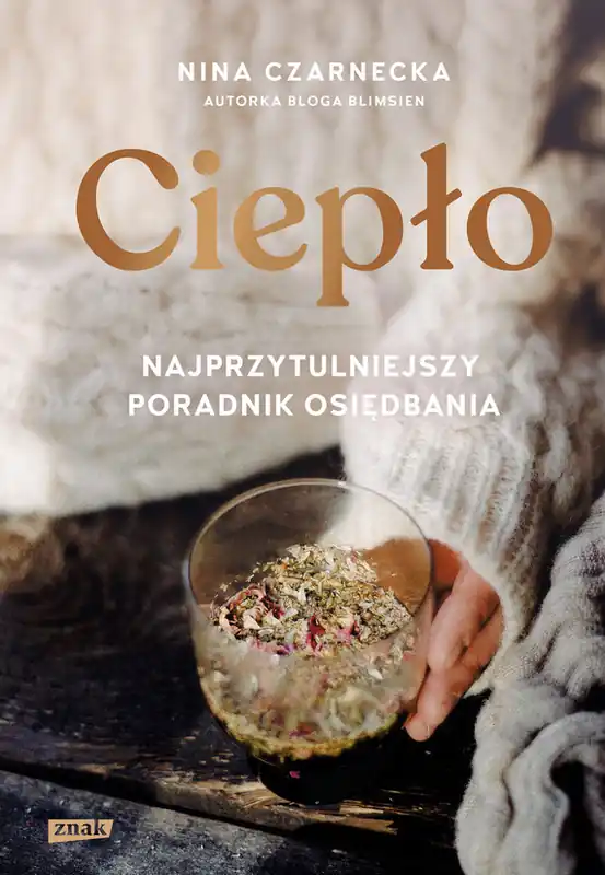 Ciepło. Najprzytulniejszy poradnik osiędbania Do wyczerpania zapasów