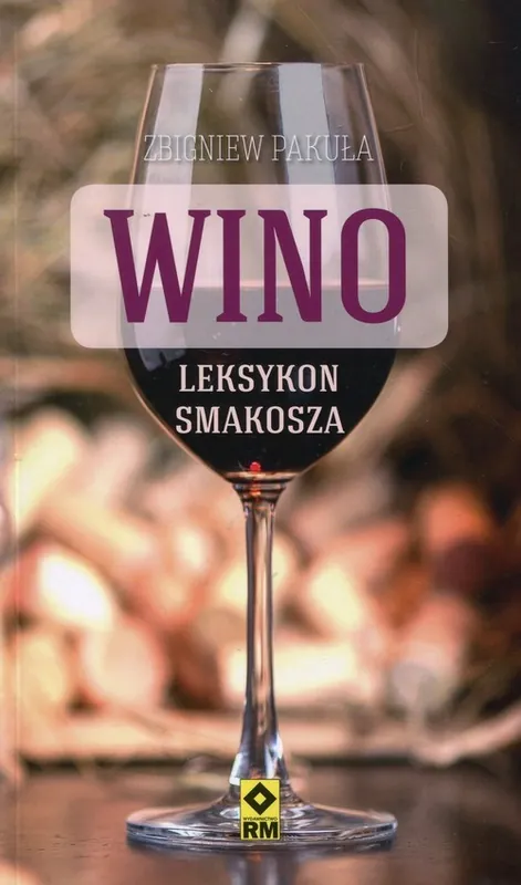 Wino Leksykon smakosza Najlepsze wina z polskich sklepów Oferta czasowa