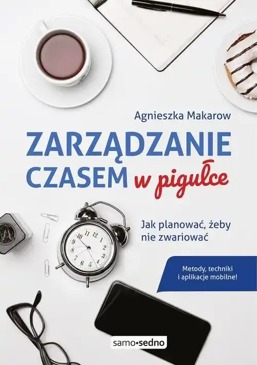 Popularny Zarządzanie czasem w pigułce Jak planować, żeby nie zwariować