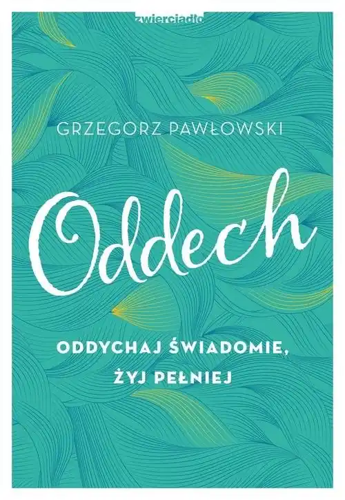 Dodaj do koszyka Oddech Oddychaj świadomie, żyj pełniej