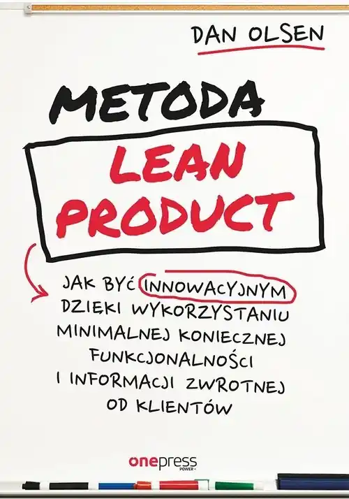 Metoda Lean Product Jak być innowacyjnym dzięki wykorzystaniu minimalnej koniecznej funkcjonalności i informacji zwrotnej od klientów Tylko do końca tygodnia