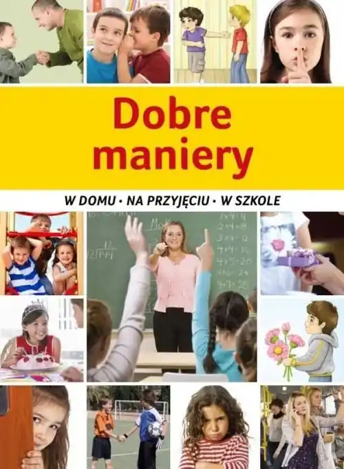 Super okazja Dobre maniery W domu, na przyjęciu, w szkole