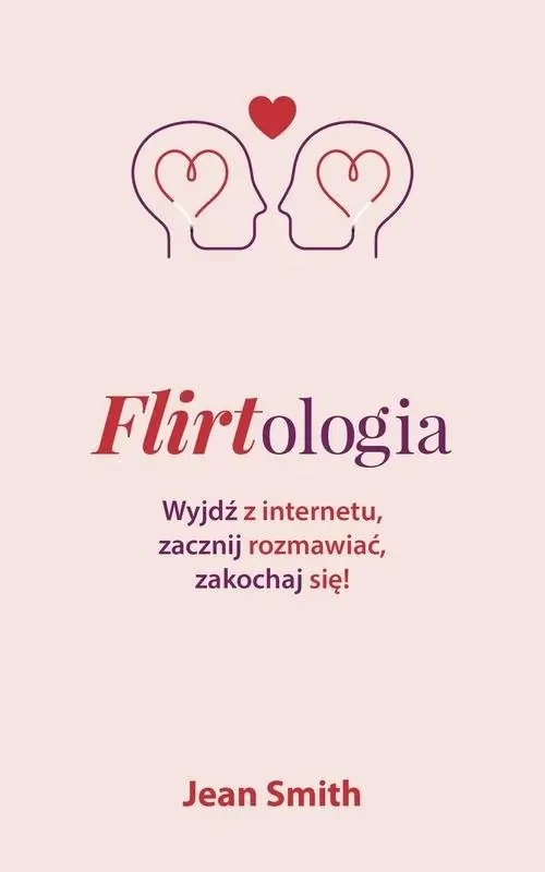 Flirtologia Wyjdź z internetu, zacznij rozmawiać, zakochaj się! Wyprzedaż