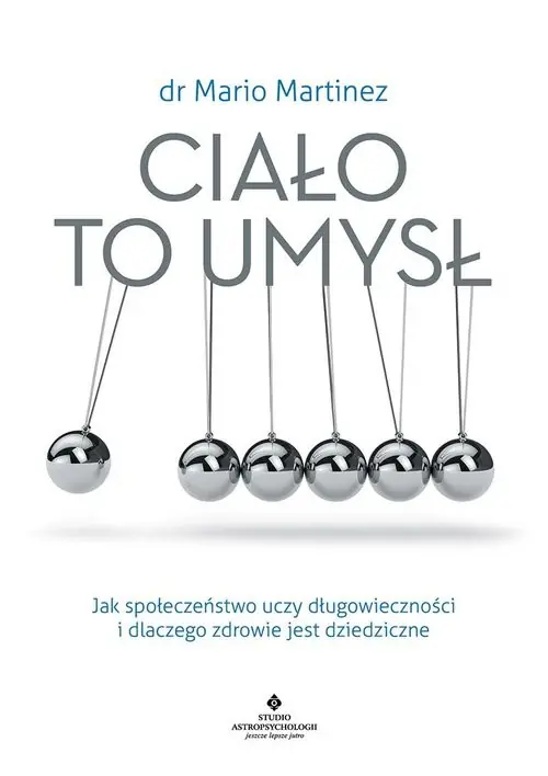 Bestseller Ciało to umysł Jak społeczeństwo uczy długowieczności i dlaczego zdrowie jest dziedziczne