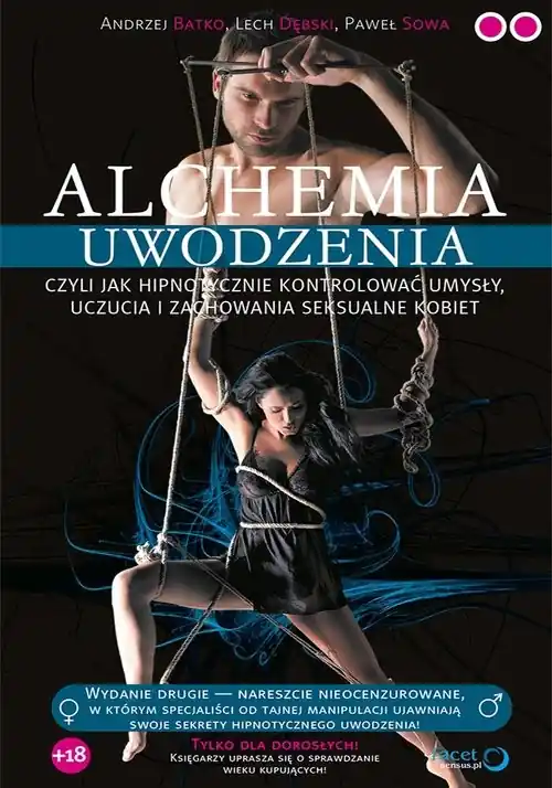 Obniżka ceny Alchemia uwodzenia czyli jak hipnotycznie kontrolować umysły, uczucia i zachowania seksualne kobie