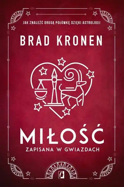 Miłość zapisana w gwiazdach Jak znaleźć drugą połówkę dzięki astrologii Nowość