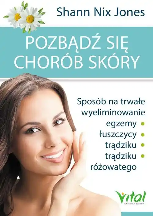 Tylko do końca tygodnia Pozbądź się chorób skóry Sposób na trwałe wyeliminowanie egzemy, łuszczycy, trądziku i trądziku różowatego