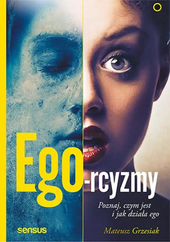 Ego-rcyzmy. Poznaj, czym jest i jak działa ego Zamów teraz
