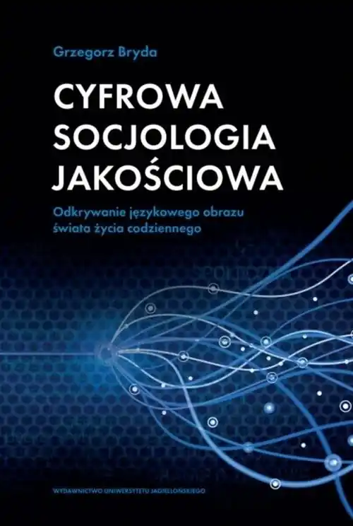 Zniżka Cyfrowa socjologia jakościowa Odkrywanie językowego obrazu świata życia codziennego
